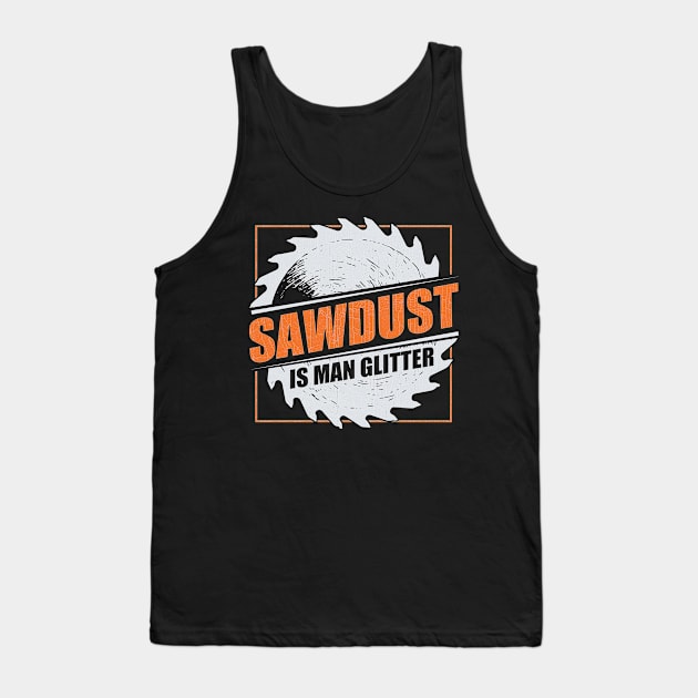 Mens Sawdust Is Man Glitter Woodworking Carpenter Gift graphic Tank Top by theodoros20